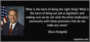 the harm of doing the right thing? What is the harm of doing our job ...