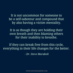to be a self-saboteur and compound that by also having a victim ...