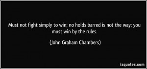 not fight simply to win; no holds barred is not the way; you must win ...
