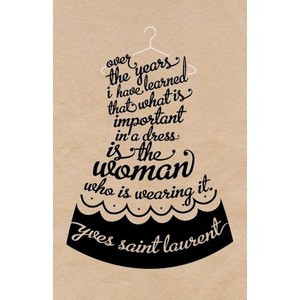 ... Is The Woman Who Is Wearing It. - Yves Saint Laurent ~ Clothing Quotes