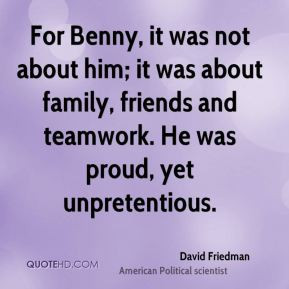 David Friedman - For Benny, it was not about him; it was about family ...