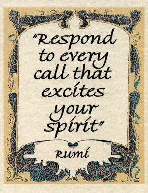 Rumi Quote Respond to Every Call that Excites by ParkLandBuddha, $10 ...