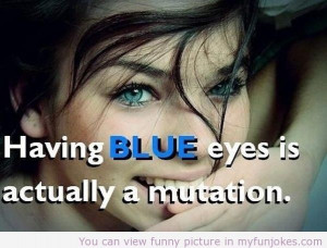 Blue eyes! funny jokes quotes and sayings - http://www.myfunjokes.com ...
