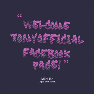Quotes Picture: welcome to my official facebook page!
