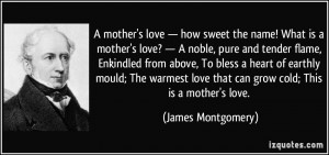 sweet the name! What is a mother's love? — A noble, pure and tender ...