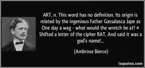 ART, n. This word has no definition. Its origin is related by the ...
