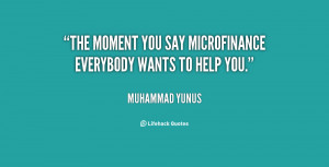 The moment you say microfinance everybody wants to help you.”
