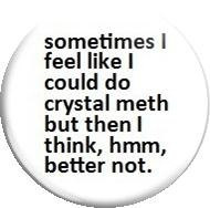 Crystal Meth Fat Amy Quote.