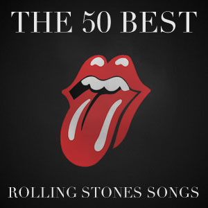 The 50 Best Rolling Stones Songs