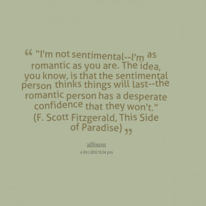 Quotes Picture: i'm not sentimentali'm as romantic as you are the idea ...