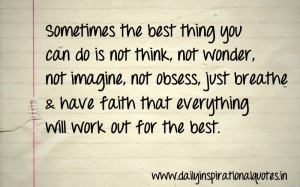 ... faith that everything will work out for the best ~ Inspirational Quote