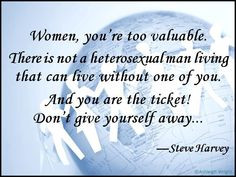 Wish ALL Women Understood This...Thanks @Steve Harvey ! :] More
