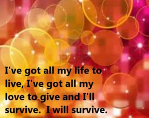 Gloria Gaynor - I Will Survive - song lyrics, song quotes, songs ...