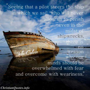 John Calvin Quote - God is Our Pilot - A ship wrecked in sea