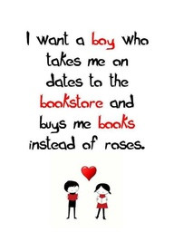 Want a boy who takes me on dates to the bookstore and busy me books ...