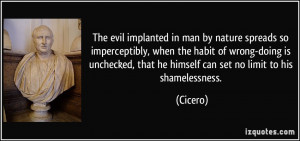 The evil implanted in man by nature spreads so imperceptibly, when the ...