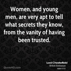 Women, and young men, are very apt to tell what secrets they know ...