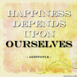 Aristotle quote happiness depends upin ourselves