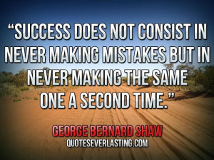 Success does not consist in never making mistakes but in never making ...
