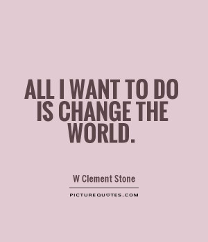 Clement Stone Quotes Change Quotes World Quotes