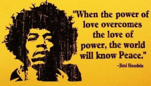 When the power of love overcomes the love of power, the world will ...