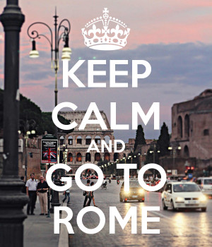 KEEP CALM AND GO TO ROME