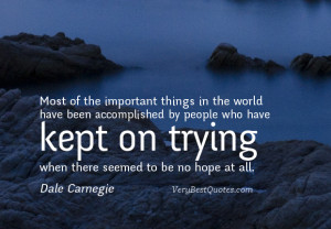 ... people who have kept on trying when there seemed to be no hope at all