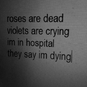 They say I'm dying