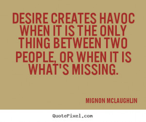 ... havoc when it is the only thing between two people, or.. - Love quotes