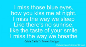 Quotes] I miss those blue eyes, how you kiss me at night.