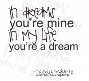 Quotes About Dreams And Love Romantic quotes, sayings, love