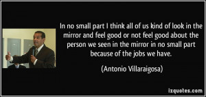 all of us kind of look in the mirror and feel good or not feel good ...