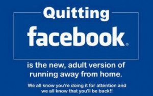 Funny Picture - Attention seeking quitting facebook