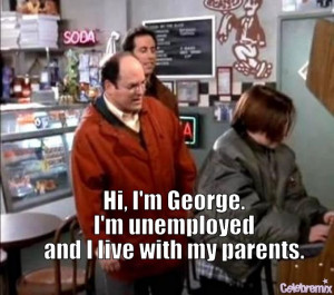 11 Signs You’re the George Costanza of Your Friend Group…