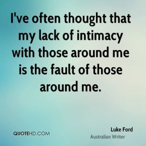 luke-ford-luke-ford-ive-often-thought-that-my-lack-of-intimacy-with ...