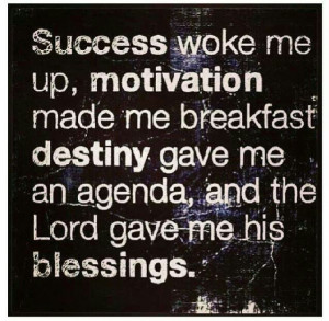 Success, motivation, destiny, blessings