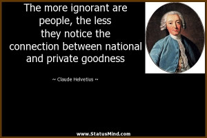 more ignorant are people, the less they notice the connection between ...