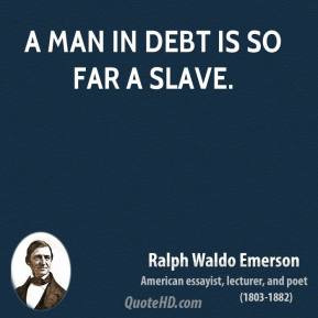 ralph-waldo-emerson-poet-quote-a-man-in-debt-is-so-far-a.jpg