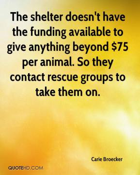 The shelter doesn't have the funding available to give anything beyond ...