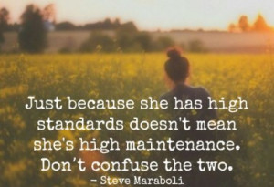 Just because she has high standards doesn't mean she's high ...