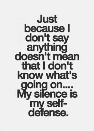 My silence is my self-defense....