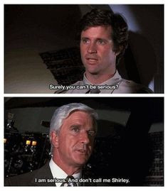 Airplane - still one of the funniest movies ever! More