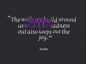 That wall we often build around ourselves is the very thing that holds ...