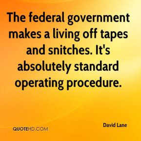 The federal government makes a living off tapes and snitches. It's ...