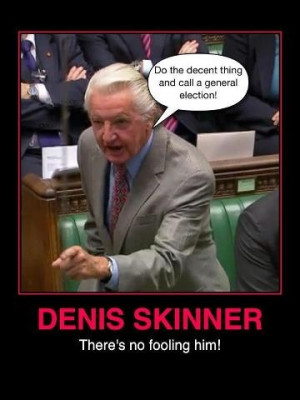 Dennis Skinner - a rare MP, guaranteed to tell it like it is.