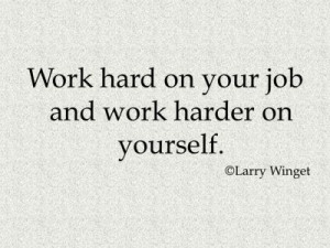 Larry Winget Quote - Work hard on yourself