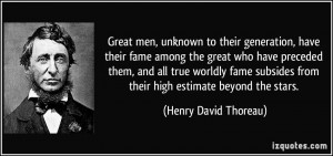 Great men, unknown to their generation, have their fame among the ...