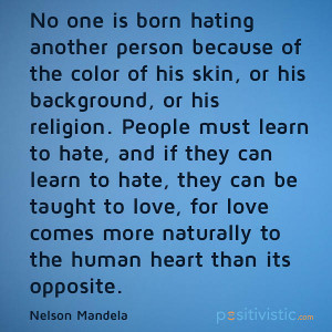 quote on hate: nelson mandela hate skin love people heart inspiring