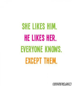 Like Him But He Likes Her Quotes I like him but he likes her