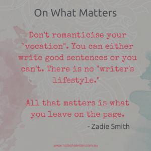 Zadie Smith's advice on writing | www.natashalester.com.au